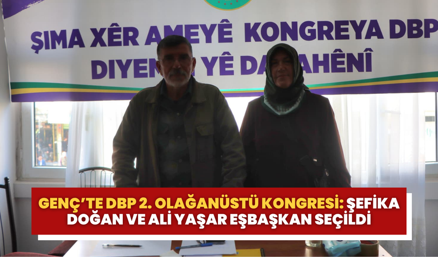 Genç’te DBP 2. Olağanüstü Kongresi: Şefika Doğan ve Ali Yaşar Eşbaşkan Seçildi