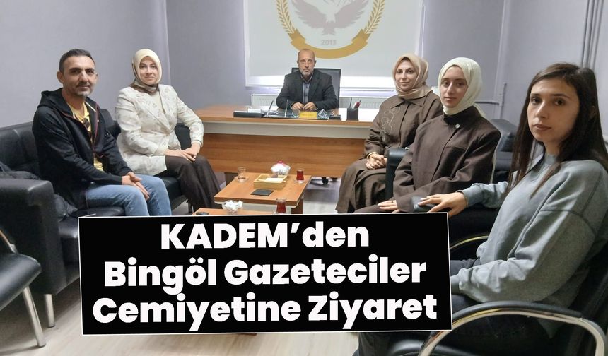 KADEM’den Bingöl Gazeteciler Cemiyetine Ziyaret