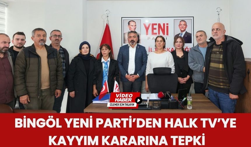 Bingöl Yeni Parti’den Halk TV’ye Kayyım Kararına Tepki
