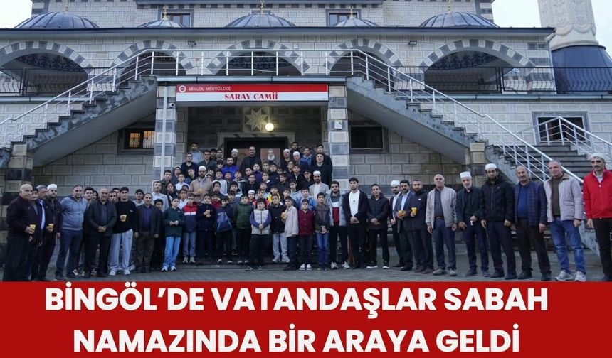 Bingöl’de Vatandaşlar Sabah Namazında Bir Araya Geldi
