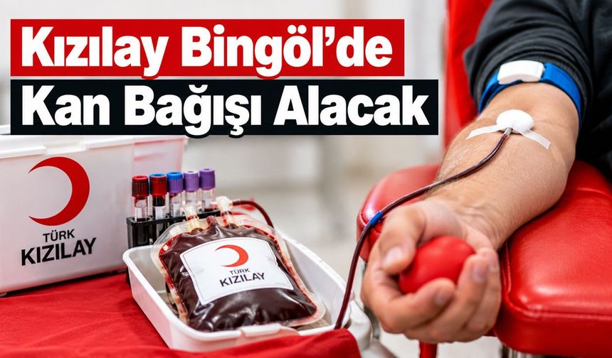 Kızılay Bingöl’de Kan Bağışı Alacak