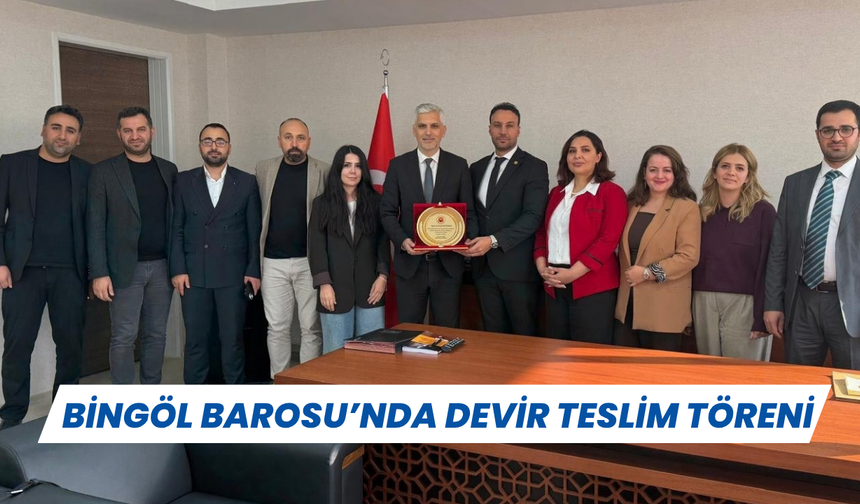 Bingöl Barosu’nda Devir Teslim Töreni