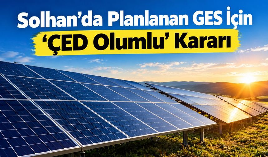 Solhan’da Planlanan GES İçin ‘ÇED Olumlu’ Kararı