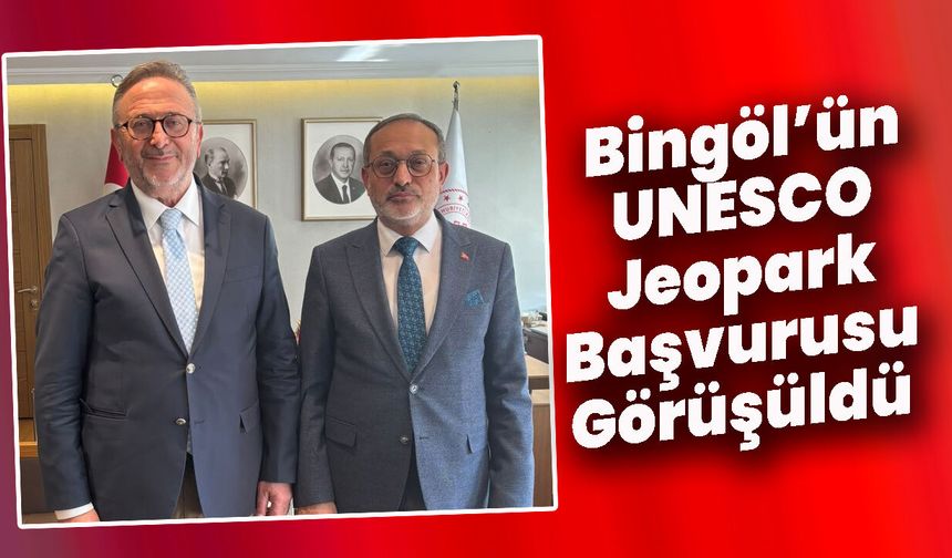 Bingöl’ün UNESCO Jeopark Başvurusu Görüşüldü