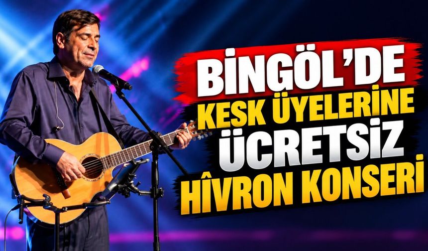 Bingöl’de KESK Üyelerine Ücretsiz Hîvron Konseri