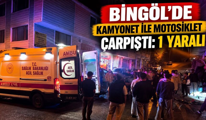 Bingöl’de Kamyonet ile Motosiklet Çarpıştı: 1 Yaralı