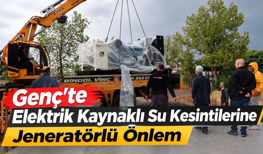 Genç’te Elektrik Kaynaklı Su Kesintilerine Jeneratörlü Önlem