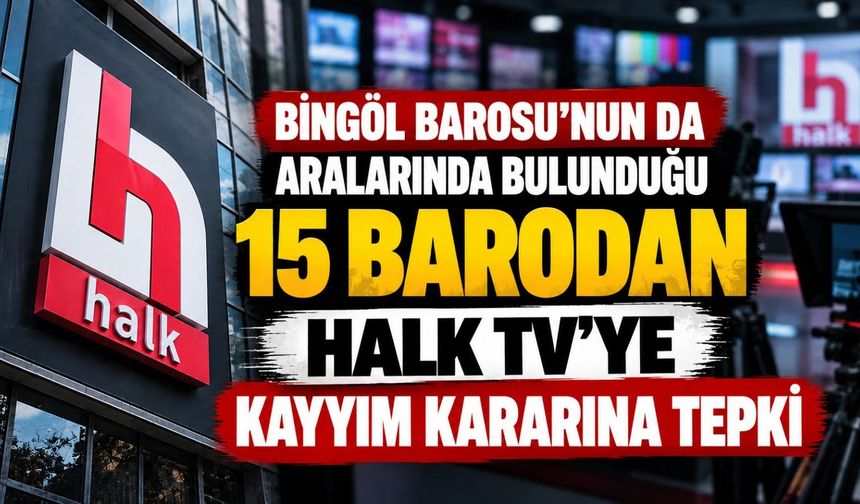 Bingöl Barosu’nun da Aralarında Bulunduğu 15 Barodan Halk TV’ye Kayyım Kararına Tepki