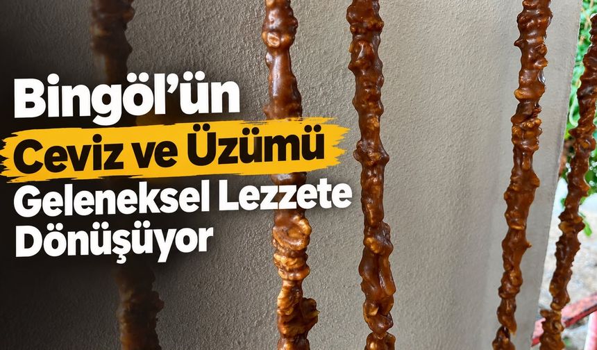 Bingöl’ün Ceviz ve Üzümü Geleneksel Lezzete Dönüşüyor