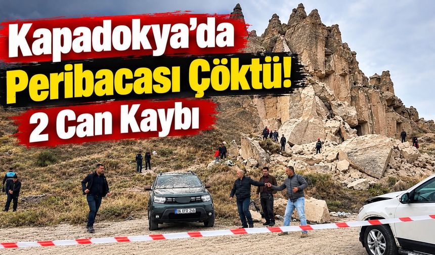 Kapadokya’da peribacası çöktü: Ölü ve yaralılar var